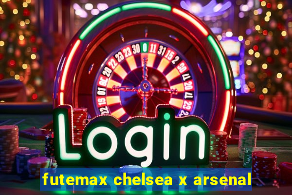 futemax chelsea x arsenal